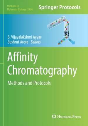 Affinity Chromatography: Methods and Protocols de B. Vijayalakshmi Ayyar