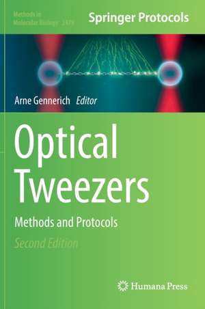 Optical Tweezers: Methods and Protocols de Arne Gennerich