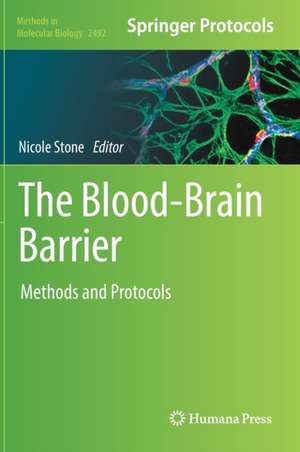 The Blood-Brain Barrier: Methods and Protocols de Nicole Stone