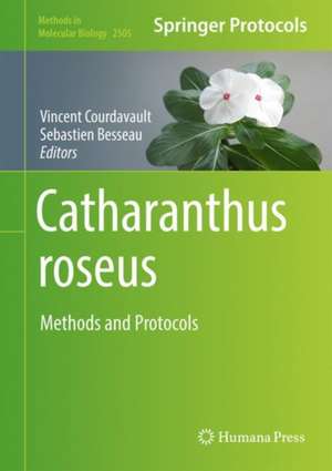 Catharanthus roseus: Methods and Protocols de Vincent Courdavault