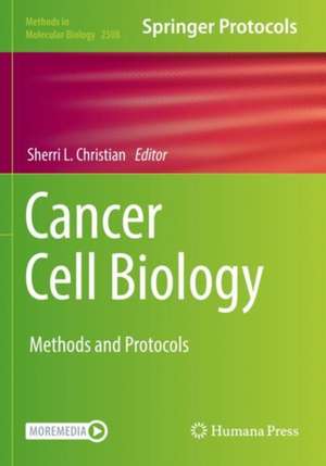 Cancer Cell Biology: Methods and Protocols de Sherri L. Christian