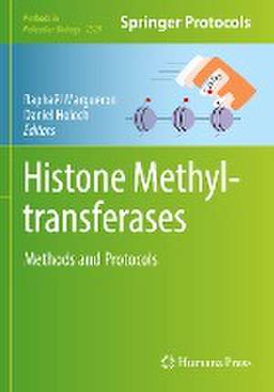 Histone Methyltransferases: Methods and Protocols de Raphaël Margueron