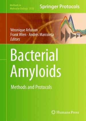 Bacterial Amyloids: Methods and Protocols de Véronique Arluison