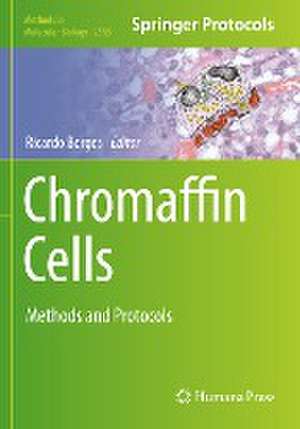 Chromaffin Cells: Methods and Protocols de Ricardo Borges