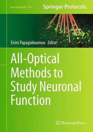 All-Optical Methods to Study Neuronal Function de Eirini Papagiakoumou