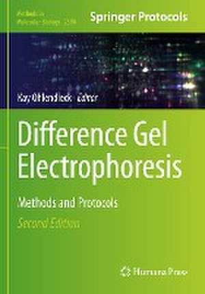 Difference Gel Electrophoresis: Methods and Protocols de Kay Ohlendieck