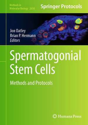 Spermatogonial Stem Cells: Methods and Protocols de Jon M. Oatley