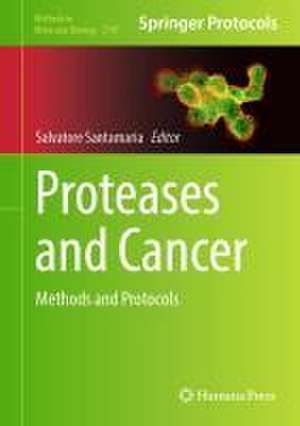 Proteases and Cancer: Methods and Protocols de Salvatore Santamaria