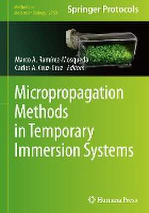 Micropropagation Methods in Temporary Immersion Systems de Marco A. Ramírez-Mosqueda