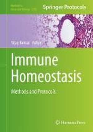 Immune Homeostasis: Methods and Protocols de Vijay Kumar