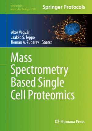 Mass Spectrometry Based Single Cell Proteomics de Akos Vegvari