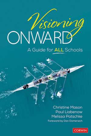 Visioning Onward: A Guide for All Schools de Christine Y. Mason