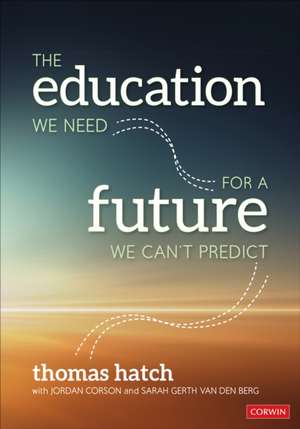 The Education We Need for a Future We Can't Predict de Thomas C. Hatch