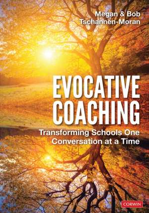 Evocative Coaching: Transforming Schools One Conversation at a Time de Megan Tschannen-Moran