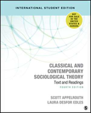 Classical and Contemporary Sociological Theory - International Student Edition: Text and Readings de Scott Appelrouth