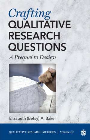 Crafting Qualitative Research Questions: A Prequel to Design de Elizabeth Baker