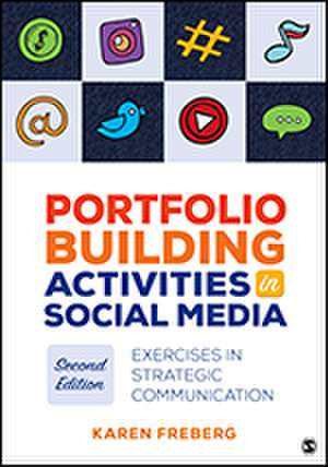 Portfolio Building Activities in Social Media: Exercises in Strategic Communication de Karen Freberg