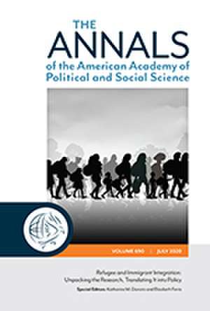 The ANNALS of the American Academy of Political and Social Science: Refugee and Immigrant Integration: Unpacking the Research, Translating It into Policy de Katharine M. Donato