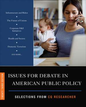 Issues for Debate in American Public Policy: Selections from CQ Researcher de CQ Researcher