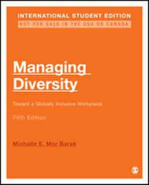 Managing Diversity - International Student Edition: Toward a Globally Inclusive Workplace de Michalle E. Mor Barak