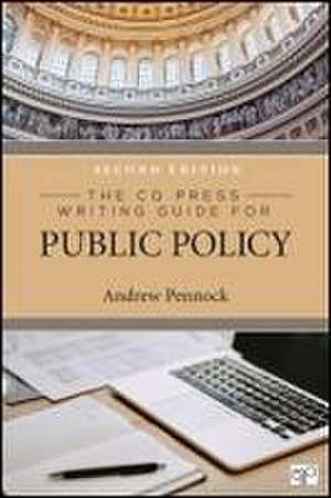 The CQ Press Writing Guide for Public Policy de Andrew S S Pennock