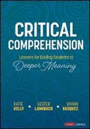 Critical Comprehension [Grades K-6] de Katie Kelly