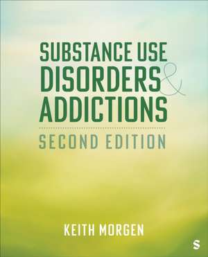 Substance Use Disorders and Addictions de Keith J Morgen