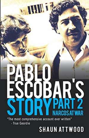 PABLO ESCOBAR'S STORY 2: NARCOS AT WAR de SHAUN ATTWOOD