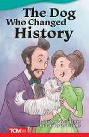 The Dog Who Changed History de Susan Johnston Taylor