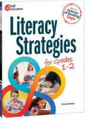 What the Science of Reading Says: Literacy Strategies for Grades 1-2 de Erica Bowers