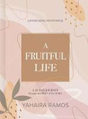 A Fruitful Life Journaling Devotional de Yahaira Ramos