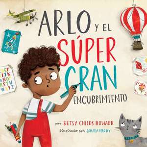 Arlo Y El Súper Gran Encubrimiento de Betsy Childs Howard