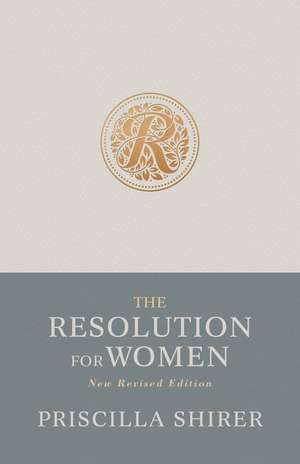 The Resolution for Women, New Revised Edition de Priscilla Shirer