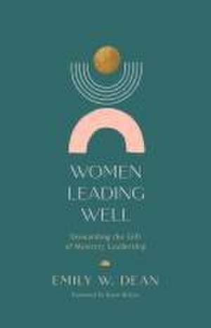 Women Leading Well de Emily Dean