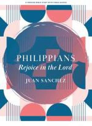 Philippians - Bible Study Book with Video Access de Juan Sanchez