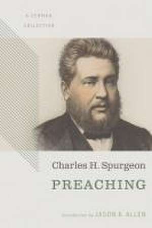 Preaching: A Sermon Collection de Charles Haddon Spurgeon