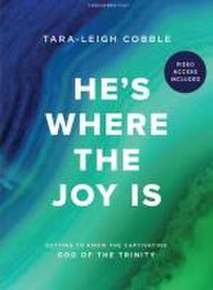 He's Where the Joy Is - Bible Study Book with Video Access de Tara-Leigh Cobble