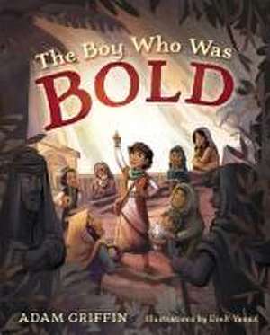 The Boy Who Was Bold de Adam Griffin