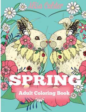 Spring Adult Coloring Book de Alisa Calder