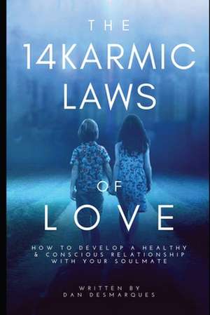 The 14 Karmic Laws of Love de Dan Desmarques