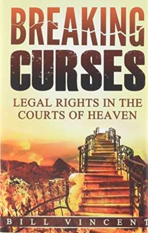 Breaking Curses de Bill Vincent
