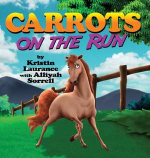 Carrots on the Run de Kristin Laurance