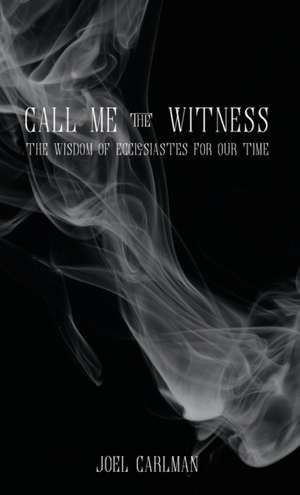 Call Me the Witness de Joel Carlman