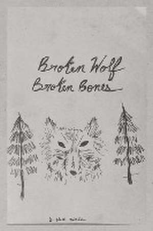 Isiordia, D: Broken Wolf Broken Bones