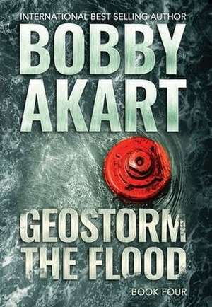 Geostorm The Flood de Bobby Akart