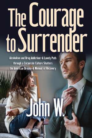 The Courage to Surrender de John F Whalen