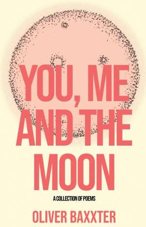 You, Me and the Moon de Oliver Baxxter