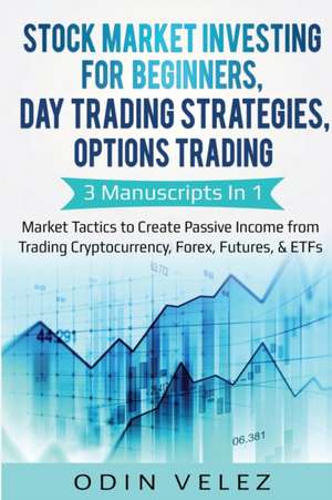 Stock Market Investing for Beginners, Day Trading Strategies, Options Trading de Odin Velez