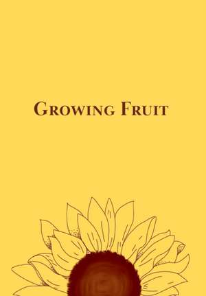 Growing Fruit de Ashlyn M Mason