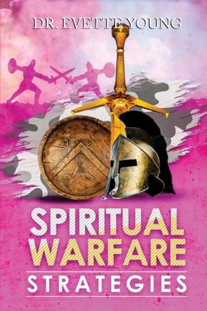 SPIRITUAL WARFARE STRATEGIES de Evette Young